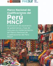 Exploración de escenarios de gobernanza y hoja de ruta para la implementación del Marco Nacional de Cualificaciones del Perú MNCP Exploración de escenarios de gobernanza y hoja de ruta para la implementación del Marco Nacional de Cualificaciones del Perú MNCP