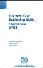 Improve Your Exhibiting Skills: a training guide (IYES). ILO
